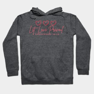 1 Corinthians 16:14- Let Love Prevail Hoodie